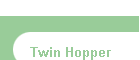 Twin Hopper